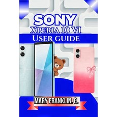(英文圖書)Sony Xperia 10 VI User Guide: Understanding Every Feature Optimizing Performanc... 平裝版, Independently Published, 英文