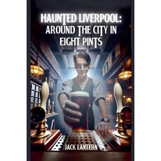 (영문도서)Haunted Liverpool: Around the City in 8 Pints Paperback, Jack Lantern, English, 9798233772818