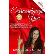 (영문도서) Extraordinary You!: A Synergistic Approach To Transforming Your Life From Ordinary To Extraor... Paperback, Independently Published, English, 9798376459546