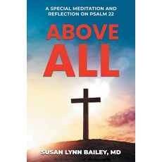 (영문도서) Above All: A Special Meditation and Reflection on Psalm 22 Paperback, Studio of Books LLC, English, 9781964148328