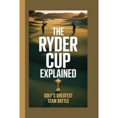 (영문도서)The Ryder Cup Explained: Golf's Greatest Team Battle Paperback, Independently Published, English, 9798275855555