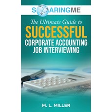 (영문도서) SoaringME The Ultimate Guide to Successful Corporate Accounting Job Interviewing Hardcover, Ethical Recruiters, Inc. DB..., English, 9781956874211