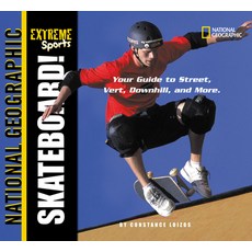 Extreme Sports: Skateboarding: Your Guide to Street Vert Downhill and More Paperback, National Geographic Kids