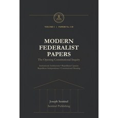 (영문도서)Modern Federalist Papers Volume I: Papers No. 1-40: The Opening Constitutional... Paperback, Independently Published, English, 9798183999617