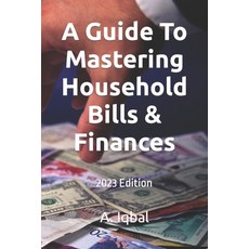(영문도서) A Guide To Mastering Household Bills & Finances: 2023 Edition Paperback, Independently Published, English, 9798397160643