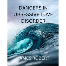 (영문도서) Dangers in Obsessive Love Disorder Paperback, Independently Published, English, 9798362748876
