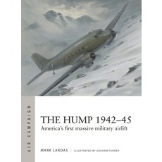 (영문도서)The Hump 1942-45: America's First Massive Military Airlift Paperback, Osprey Publishing (UK), English, 9781472865946