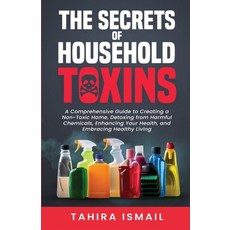 (영문도서) The Secrets of Household Toxins Paperback, Tahira Ismail, English, 9781068813207