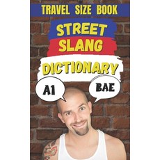 (영문도서) Street Slang Dictionary: Your Ultimate Guide to the Language of the Streets Paperback, Independently Published, English, 9798311396233