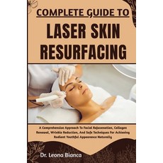 (영문도서)Complete Guide to Laser Skin Resurfacing: A Comprehensive Approach To Facial Rej... Paperback, Independently Published, English, 9798265652508