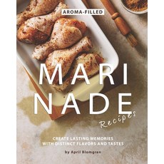 Aroma-Filled Marinade Recipes: Create Lasting Memories with Distinct Flavors and Tastes Paperback, Independently Published, English, 9798694707138