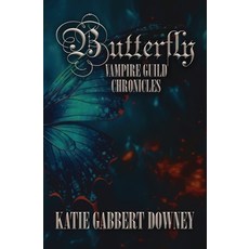 (영문도서)Butterfly: Vampire Guild Chronicles Paperback, Katie Gabbert Downey, English, 9781971025018