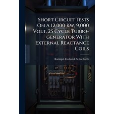 (영문도서)Short Circuit Tests On A 12 000 Kw 9 000 Volt 25 Cycle Turbo-generator With Ex... Paperback, Hutson Street Press, English, 9781024777741