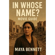 (영문도서)In Whose Name Movie Guide: A Journey Into the Voices and Questions That Define Us Paperback, Independently Published, English, 9798264439582