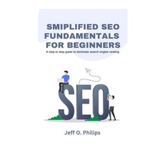 (영문도서) Smiplified SEO Fundamentals for Beginners: A step to step guide to dominate search engine ran... Paperback, Independently Published, English, 9798858416210