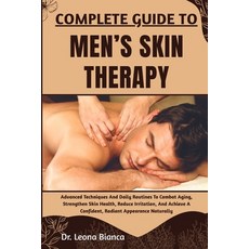 (英文圖書)Complete Guide to Men's Skin Therapy: Advanced Techniques And Daily Routines To... 平裝版, Independently Published, 英文