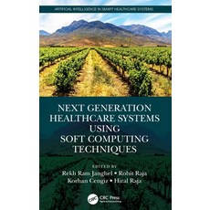 (영문도서) Next Generation Healthcare Systems Using Soft Computing Techniques Hardcover, CRC Press