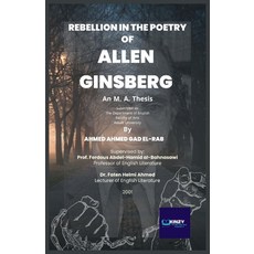 (영문도서) Rebellion in the Poetry of Allen Ginsberg (1926 - 1997): An M. A. Thesis submit... Paperback, Kinzy Publishing Agency, English, 9784861510335