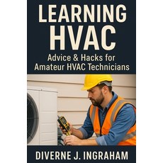 (英文圖書)Learning HVAC: Advice & Hacks for Amateur HVAC Technicians: A Beginner's Guide t... 平裝版, Independently Published, 英文