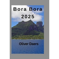 (英文圖書)Bora Bora 2025: Discovering the Past History and Culture of Bora Bora 平裝版, Independently Published, 英文