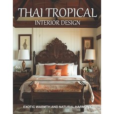 (英文圖書)Thai Tropical Interior Design: Exotic Warmth and Natural Harmony 平裝版, Independently Published, 英文