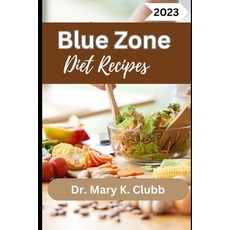 (영문도서) Blue Zone Diet Recipes: The Ultimate blue zone diet cookbook for nourishment and Healthy living. Paperback, Independently Published, English, 9798864380383