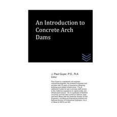 An Introduction to Concrete Arch Dams Paperback, Independently Published, English, 9781077047129