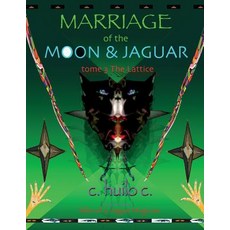 (영문도서) Marriage of Moon & Jaguar: Tome 3: The Lattice Paperback, Jaguar Moon Press, English, 9780985487850