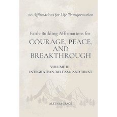 (영문도서)Faith-Building Affirmations for Courage Peace and Breakthrough Volume III: Int... Paperback, Independently Published, English, 9798244014419