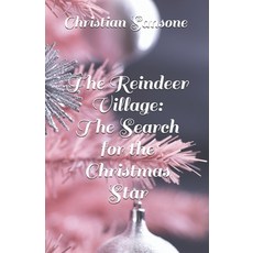 The Reindeer Village: The Search for the Christmas Star Paperback, Independently Published, English, 9798578997167