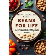 (영문도서)Beans for Life: Slow Cooker & One-Pot Recipes to Boost Longevity Support Heart... Paperback, Independently Published, English, 9798275706086