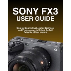 (英文圖書)Sony Fx3 User Guide: Step-by-Step Instructions for Beginners and Professionals t... 平裝版, Independently Published, 英文