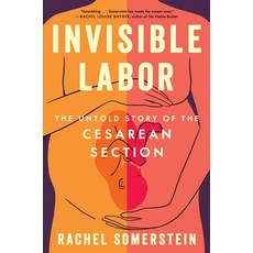 (영문도서) Invisible Labor: The Untold Story of the Cesarean Section Paperback, Ecco Press, English, 9780063264427