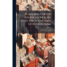 (영문도서)Planning for the South; an Inquiry Into the Economics of Regionalism Hardcover, Hutson Street Press, English, 9781024109658