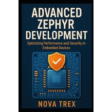 (英文圖書)Advanced Zephyr Development: Optimizing Performance and Security in Embedded Dev... 平裝版, Independently Published, 英文