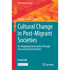 (영문도서) Cultural Change in Post-Migrant Societies: Re-Imagining Communities Through Arts and Cultural... Hardcover, Springer, English, 9783031398995