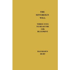 (영문도서)The Sovereign Will: Three Eyes To Hear The 144k Blueprint Paperback