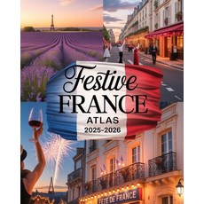 (英文圖書)Festive France Atlas 2025-2026: Explore Regional Festivals Local Flavors and C... 平裝版, Independently Published, 英文