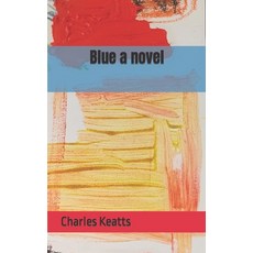 (영문도서) Blue a novel Paperback, Independently Published, English, 9798736243068