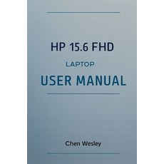 (영문도서)HP 15.6 Fhd Laptop User Manual: A Comprehensive Guide to Setup Maintenance and... Paperback, Independently Published, English, 9798264624926