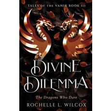 (영문도서)Divine Dilemma A Dragon Rider Fantasy Romance Paperback, Rochelle L. Wilcox, English, 9798999434005