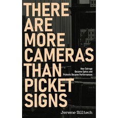 (영문도서)There Are More Cameras Than Picket Signs: How Outrage Became Optics and Protests... Paperback, Michter House Publishing, English, 9781964026138