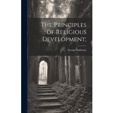 (영문도서) The Principles of Religious Development; Hardcover, Legare Street Press, English, 9781020931628