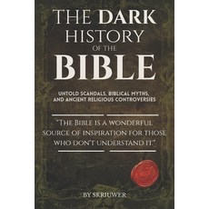 (영문도서)The Dark History of the Bible: Untold Scandals Biblical Myths and Ancient Reli... Paperback, Independently Published, English, 9798242054004