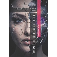 (英文圖書)The Illusion of the Real: A Guide to a Universe That Isn't There 平裝版, Independently Published, 英文
