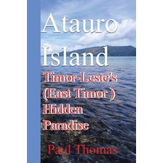(영문도서) Atauro Island: Timor-Leste's (East Timor )Hidden Paradise Paperback, Independently Published, English, 9798300369316
