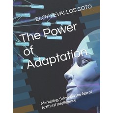 (영문도서) The Power of Adaptation: Marketing Sales and the Age of Artificial Intelligence Paperback, Independently Published, English, 9798878496797