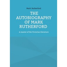 (英文圖書)The Autobiography of Mark Rutherford: A master of the Victorian literature 平裝版, Bod - Books on Demand, 英文