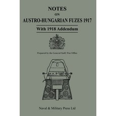 (영문도서)NOTES ON AUSTRO-HUNGARIAN FUSES 1917 With 1818 Addendum Hardcover, Naval & Military Press, English, 9781474541848