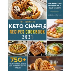 The Complete Keto Chaffle Recipes Cookbook 2021: 750+ Mouth-Watering Quick & Easy Recipes to Help y... Paperback, Independently Published, English, 9798705213719